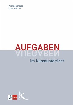 Aufgaben im Kunstunterricht (eBook, PDF) - Schoppe, Andreas; Rompel, Judith