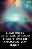 Lennox und die Amazonen von Berlin: Das Zeitalter des Kometen #42 (eBook, ePUB)