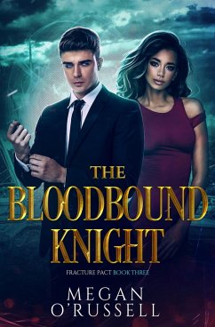 The Bloodbound Knight (Fracture Pact, #3) (eBook, ePUB) - O'Russell, Megan