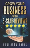 Grow Your Business With 5-Star Reviews (eBook, ePUB) Grow Your Business With 5-Star Reviews (eBook, ePUB)