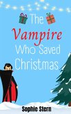 The Vampire Who Saved Christmas (eBook, ePUB) The Vampire Who Saved Christmas (eBook, ePUB)
