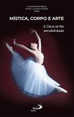 Mística, Corpo e Arte (eBook, ePUB) Mística, Corpo e Arte (eBook, ePUB)