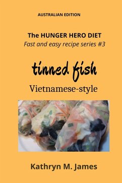 The HUNGER HERO DIET - Fast and easy recipe series #3: Tinned FISH Vietnamese-style (The Hunger Hero Diet series) (eBook, ePUB) - James, Kathryn M.
