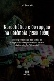 Narcotráfico e Corrupção na Colômbia (1980-1990) (eBook, ePUB)