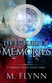 The Future of Memories: A Timeless Affair, Book Three (SciFi Dragon Alien Romance) (eBook, ePUB)
