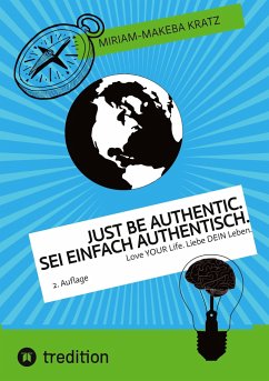 Just be authentic. Sei einfach authentisch. - Kratz, Miriam-Makeba