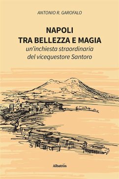 Napoli, tra bellezza e magia (eBook, ePUB) - Garofalo, Antonio R.