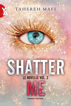 Shatter Me – Le novelle vol. 2 (eBook, ePUB) - Mafi, Tahereh