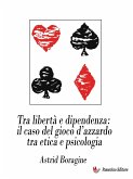 Tra libertà e dipendenza: il caso del gioco d’azzardo tra etica e psicologia (eBook, ePUB)