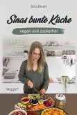 Sinas bunte Küche - vegan und zuckerfrei (eBook, PDF)