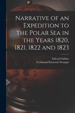 Narrative of an Expedition to the Polar Sea in the Years 1820, 1821, 1822 and 1823 - Sabine, Edward; Wrangel, Ferdinand Petrovich