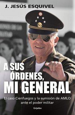 A Sus Órdenes, Mi General / On Your Command, General - Esquivel, J. Jesús