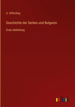 Geschichte der Serben und Bulgaren - Hilferding, A.