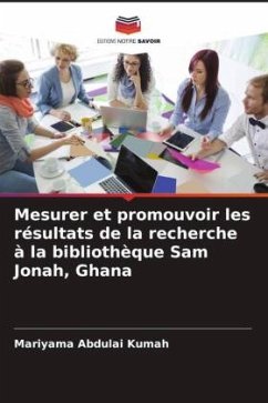 Mesurer et promouvoir les résultats de la recherche à la bibliothèque Sam Jonah, Ghana - Abdulai Kumah, Mariyama