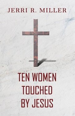 Ten Women Touched By Jesus - Miller, Jerri R.