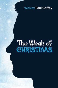 The Weak of Christmas - Coffey, Wesley Paul
