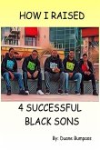 How I Raised 4 Successful Black Sons