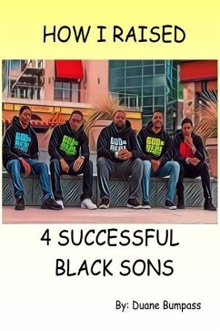 How I Raised 4 Successful Black Sons - Bumpass, Duane