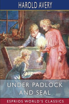Under Padlock and Seal (Esprios Classics) - Avery, Harold