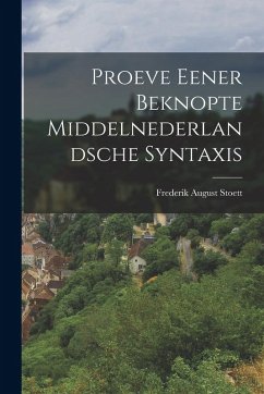 Proeve Eener Beknopte Middelnederlandsche Syntaxis - Stoett, Frederik August