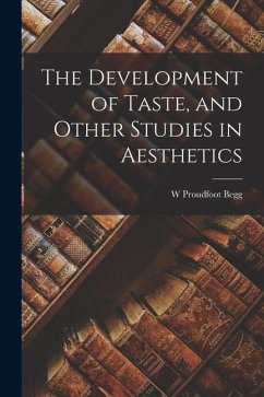 The Development of Taste, and Other Studies in Aesthetics - Begg, W. Proudfoot