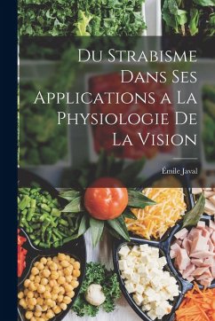 Du Strabisme Dans Ses Applications a La Physiologie De La Vision - Javal, Émile