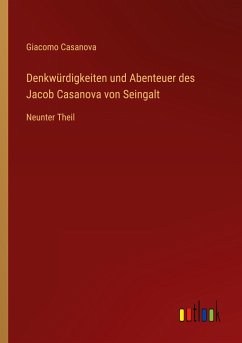 Denkwürdigkeiten und Abenteuer des Jacob Casanova von Seingalt - Casanova, Giacomo