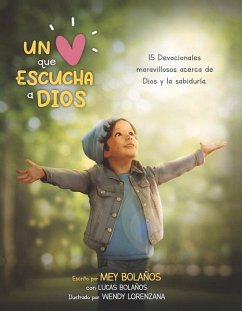 Un Corazón Que Escucha a Dios: 15 Devocionales Maravillosos a Cerca de Dios Y La Sabiduría Volume 1 - Bolaños, Mey; Bolaños, Lucas