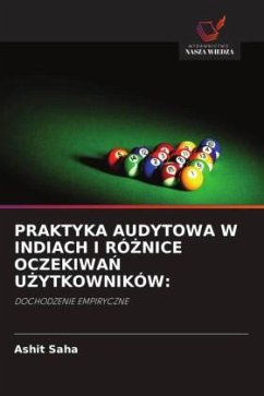 PRAKTYKA AUDYTOWA W INDIACH I RÓ¿NICE OCZEKIWA¿ U¿YTKOWNIKÓW: - Saha, Ashit