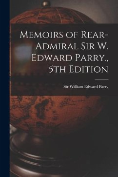 Memoirs of Rear-Admiral Sir W. Edward Parry., 5th Edition - Parry, William Edward