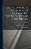 Encyclopédie Ou Dictionnaire Raisonné Des Sciences, Des Arts Et Des Métiers; Volume 33 Encyclopédie Ou Dictionnaire Raisonné Des Sciences, Des Arts Et Des Métiers; Volume 33