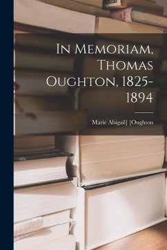 In Memoriam, Thomas Oughton, 1825-1894 - [Oughton, Marie Abigail]
