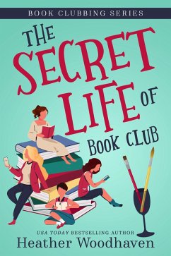 The Secret Life of Book Club (Book Clubbing, #1) (eBook, ePUB) - Woodhaven, Heather