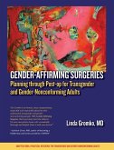 Gender-Affirming Surgeries: Planning through Post-op for Transgender and Gender-Nonconforming Adults (eBook, ePUB)