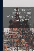 An Officer's Letters To His Wife During The Crimean War