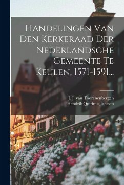 Cover Handelingen Van Den Kerkeraad Der Nederlandsche Gemeente Te Keulen, 1571-1591...