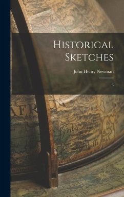 Historical Sketches - Newman, John Henry