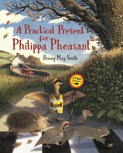 A Practical Present for Philippa Pheasant - Smith, Briony May