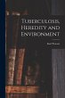 Tuberculosis, Heredity and Environment - Bild 1
