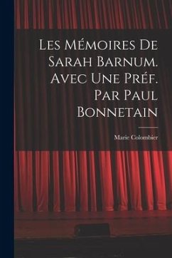 Les mémoires de Sarah Barnum. Avec une préf. par Paul Bonnetain - Colombier, Marie