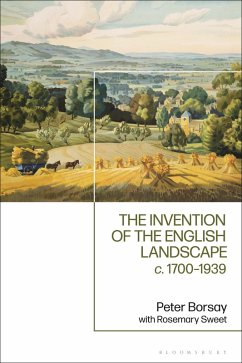 The Invention of the English Landscape - Borsay, Professor Peter (Aberystwyth University, Aberystwyth); Sweet, Rosemary (University of Leicester, UK)