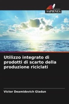 Utilizzo integrato di prodotti di scarto della produzione riciclati - Gladun, Victor Deamidovich