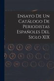 Ensayo De Un Catálogo De Periodistas Españoles Del Siglo XIX