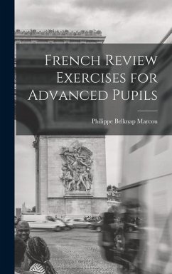 French Review Exercises for Advanced Pupils - Marcou, Philippe Belknap