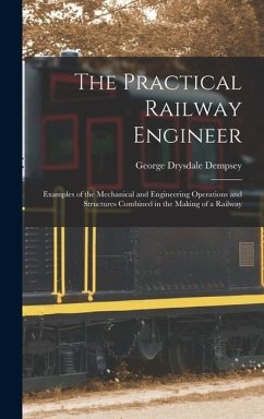 The Practical Railway Engineer - Dempsey, George Drysdale