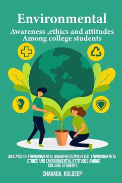 Analysis of environmental awareness potential environmental ethics and environmental attitudes among college students - Kuldeep, Chavada