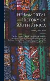 The Immortal History of South Africa: The Only Truthful, Political, Colonial, Local, Domestic, Agricultural, Theological, National, Legal, Financial a
