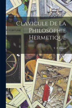 Clavicule De La Philosophie Hermetique - Geron, T. F.