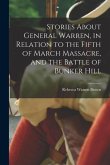 Stories About General Warren, in Relation to the Fifth of March Massacre, and the Battle of Bunker Hill