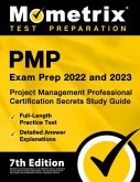 Pmp Exam Prep 2022 and 2023 - Project Management Professional Certification Secrets Study Guide, Full-Length Practice Test, Detailed Answer Explanations